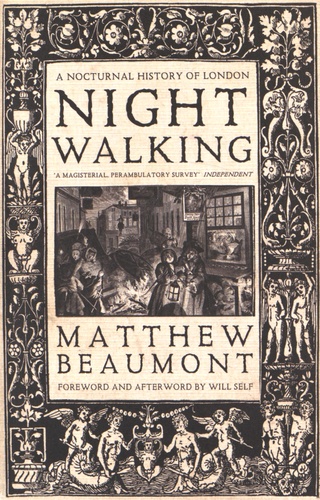 Matthew Beaumont - Nightwalking - A Nocturnal History of London - Chaucer to Dickens.