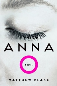 Matthew Blake - Anna O - A Novel.