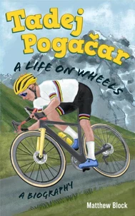 Tadej Pogačar: A Life on Wheels