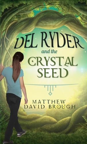  Matthew Brough - Del Ryder and the Crystal Seed - Del Ryder, #1.