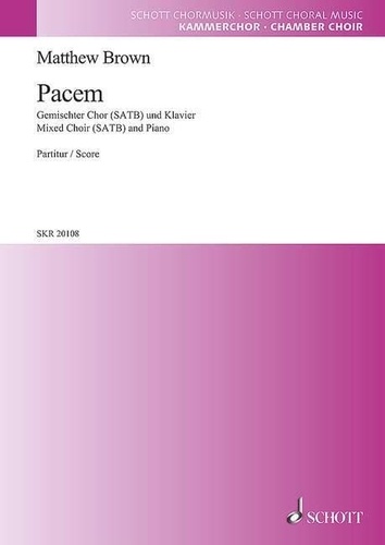 Matthew Brown - Pacem - mixed choir (SATB) and piano. Partition de chœur..