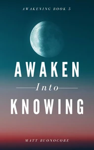 Awaken Into Knowing: Spiritual Poems &amp; Self Help Affirmations for the Spiritual Seeker