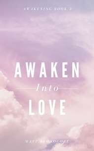  Matthew Buonocore - Awaken Into Love - Awakening, #3.