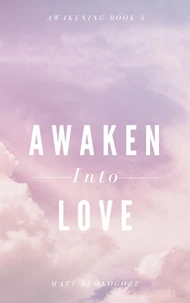 Awaken Into Love