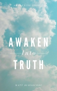  Matthew Buonocore et  Matt Buonocore - Awaken Into Truth - Awakening, #2.