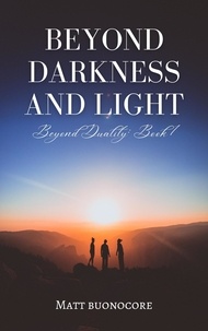  Matthew Buonocore et  Matt Buonocore - Beyond Darkness and Light - Beyond Duality, #1.