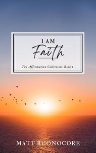  Matthew Buonocore et  Matt Buonocore - I Am Faith - The Affirmation Collection, #1.