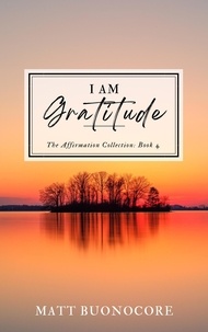  Matthew Buonocore - I Am Gratitude - The Affirmation Collection, #4.