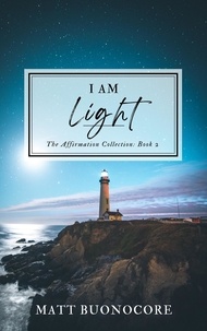  Matthew Buonocore et  Matt Buonocore - I Am Light - The Affirmation Collection, #2.