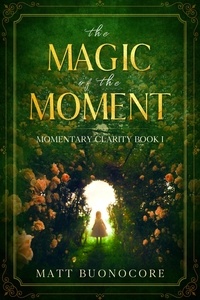  Matthew Buonocore - The Magic Of The Moment - Momentary Clarity, #1.