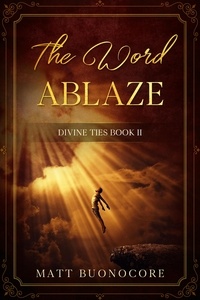  Matthew Buonocore - The Word Ablaze - Divine Ties, #2.