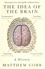 The Idea of the Brain. A History