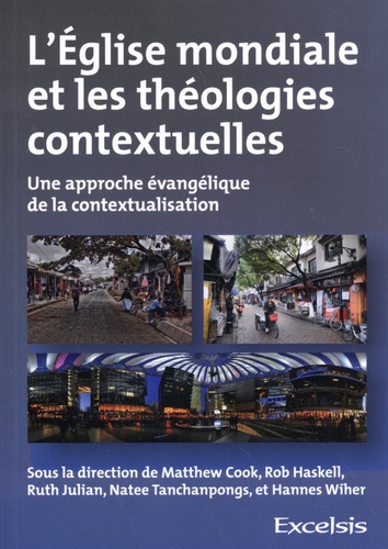 Matthew Cook et Rob Haskell - L'Eglise mondiale et les théologies contextuelles - Une approche évangélique de la contextualisation.