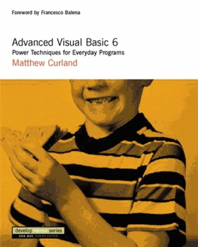 Matthew Curland - Advanced Visual Basic 6. Power Techniques For Everyday Programs, With Cd-Rom.