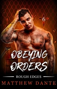  Matthew Dante - Obeying Orders - Rough Edges, #6.