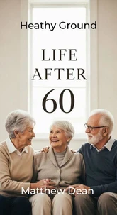 Life After 60: Healthy Ground