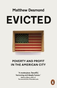 Matthew Desmond - Evicted - Poverty and Profit in the American City.