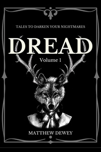  Matthew Dewey - Dread: Volume 1 - Dread, #1.