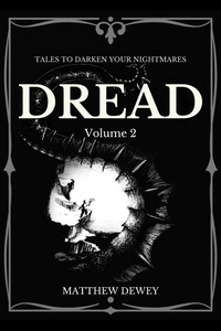  Matthew Dewey - Dread: Volume 2 - Dread, #2.
