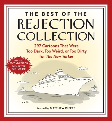 The Best of the Rejection Collection. 297 Cartoons That Were Too Dark, Too Weird, or Too Dirty for The New Yorker
