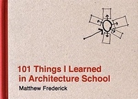 Matthew Frederick - 101 Things I Learned in Architecture School.