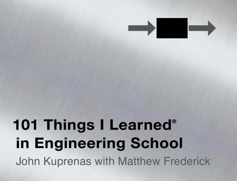 101 Things I Learned ® in Engineering School