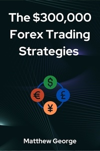  Matthew George - The $300,000 Forex Trading Strategies.