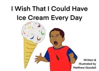 I Wish That I Could Have Ice Cream Every Day