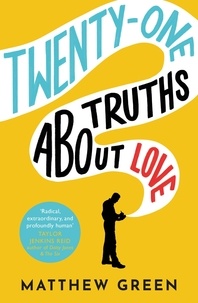 Matthew Green - 21 Truths About Love - an hilarious and heart-warming love story.
