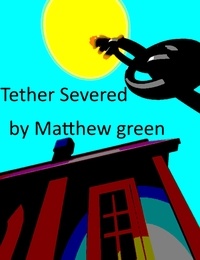  Matthew Green - Tether Severed.