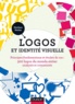 Matthew Healey - Logos et identité visuelle - Principes fondamentaux et études de cas : 300 logos du monde entier analysés et commentés.