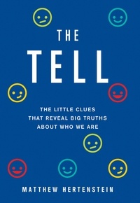 Matthew Hertenstein - The Tell - The Little Clues That Reveal Big Truths about Who We Are.