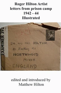 Roger Hilton. An Artist's Letters From POW Camp (illustrated)