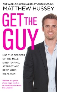Matthew Hussey - Get the Guy - the New York Times bestselling guide to changing your mindset and getting results from YouTube and Instagram sensation, relationship coach Matthew Hussey.