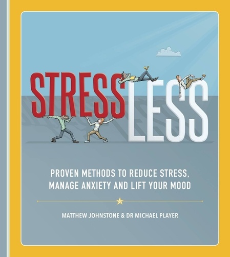 StressLess. Proven Methods to Reduce Stress, Manage Anxiety and Lift Your Mood