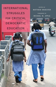 Matthew Knoester - International Struggles for Critical Democratic Education - Foreword by Michael W. Apple.