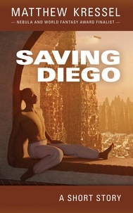  Matthew Kressel - Saving Diego.