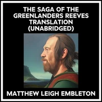 The Saga Of The Greenlanders Reeves Translation (Unabridged)