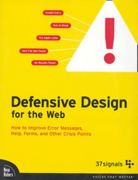 Matthew Linderman et Jason Fried - Defensive Design for the Web.