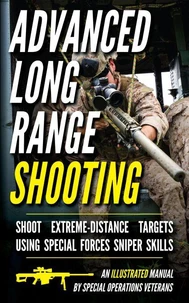 Advanced Long Range Shooting: An Illustrated Manual