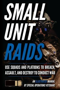 Advanced Small Unit Tactics: An Illustrated Manual