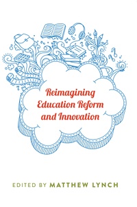 Matthew Lynch - Reimagining Education Reform and Innovation.