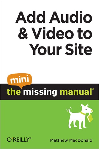 Matthew MacDonald - Add Audio and Video to Your Site: The Mini Missing Manual.