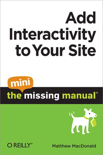 Matthew MacDonald - Add Interactivity to Your Site: The Mini Missing Manual.