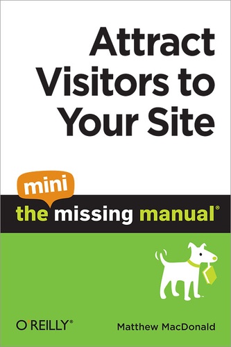 Matthew MacDonald - Attract Visitors to Your Site: The Mini Missing Manual.