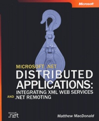 Matthew MacDonald - NET Distributed Applications: Integrating XML Web Services and .Net remoting.