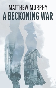 Matthew Murphy - A Beckoning War.