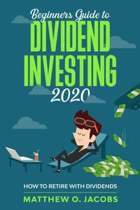 Beginners Guide to Dividend Investing 2020: How to Retire with Dividends