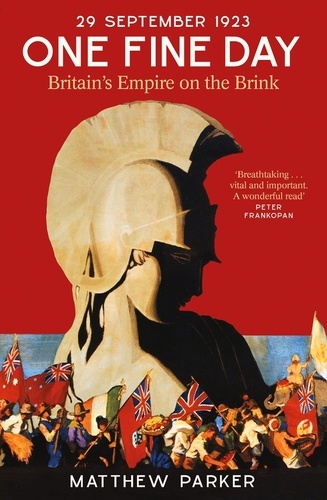 One Fine Day. Britain's Empire on the Brink