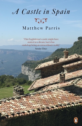 Matthew Parris - A Castle in Spain.